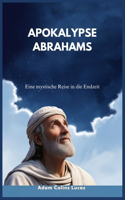 Apokalypse Abrahams: Eine mystische Reise in die Endzeit