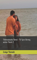 Unbreakable Bond - To Love Strong series