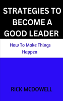 Strategies To Become A Good Leader