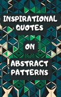 Inspirational Quotes On Abstract Patterns: Coloring Book with 50 Unique Motivational Designs