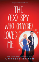 The (ex) Spy Who (maybe) Loved Me