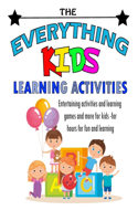 The Everything Kids Learning Activities Book: Entertaining activities and learning games and more for kids -for hours for fun and learning