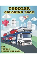 Toddler Coloring Book for Trucks, Planes and Cars