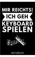 Mir Reichts! Ich Geh Keyboard Spielen Notizbuch