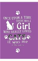Once Upon A Time There Was A Girl Who Really Loved Cats