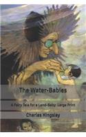 The Water-Babies: A Fairy Tale for a Land-Baby: Large Print