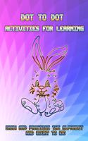 Dot To Dot Activities For Learning: Draw And Practice The Alphabet And Count To 100