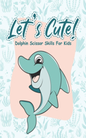 Let's Cute - Dolphin Scissor Skills for Kids