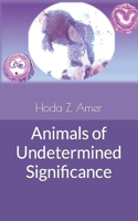 Animals of Undetermined Significance