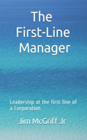 The First Line Manager: Leadership at the Bottom of a Corporation