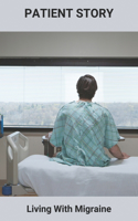 Patient Story: Living With Migraine: How To Deal With Chronic Migraines