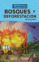 Bosques Y Deforestación (Forests and Deforestation): Una Guía Gráfica (a Graphic Guide)