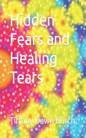 Hidden Fears and Healing Tears
