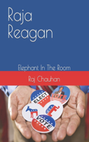 Raja Reagan: Elephant In The Room