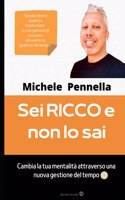 Sei RICCO e non lo sai: Cambia la tua mentalità attraverso una nuova gestione del tempo