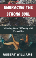 Embracing the Strong Soul