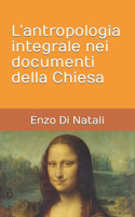 L'antropologia integrale nei documenti della Chiesa