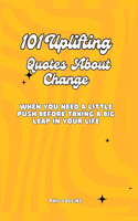 101 Uplifting Quotes About Change