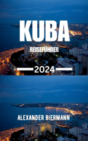 Kuba Reiseführer 2024: Eine Reise durch die Karibikinseln