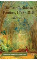 Last Caribbean Frontier, 1795-1815