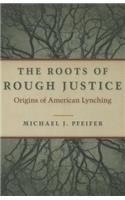 Roots of Rough Justice