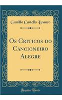 Os Criticos do Cancioneiro Alegre (Classic Reprint)