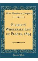 Florists' Wholesale List of Plants, 1894 (Classic Reprint)