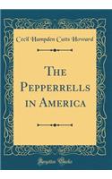 The Pepperrells in America (Classic Reprint)