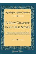 A New Chapter in an Old Story: Being an Interesting Account of the Strange Steps by Which a Great Modern Business Has Grown Out of Ancient Conditions Together With a Look Into the Future (Classic Reprint)