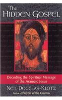 The Hidden Gospel: Decoding the Spiritual Message of the Aramaic Jesus
