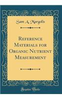 Reference Materials for Organic Nutrient Measurement (Classic Reprint)