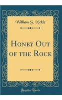 Honey Out of the Rock (Classic Reprint)