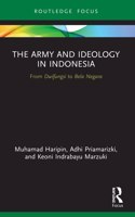 The Army and Ideology in Indonesia: From Dwifungsi to Bela Negara(Routledge Contemporary Southeast Asia Series)