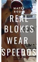 Real Blokes Wear Speedos