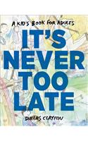 It's Never Too Late