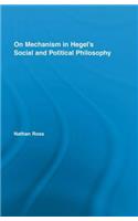 On Mechanism in Hegel's Social and Political Philosophy