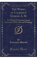 The Works of Laurence Sterne, A. M, Vol. 1 of 5: To Which Is Prefixed, Some Account of His Life and Writings (Classic Reprint)
