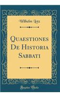 Quaestiones de Historia Sabbati (Classic Reprint)