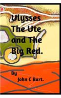 Ulysses The Ute and The Big Red.