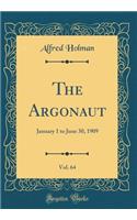 The Argonaut, Vol. 64: January 1 to June 30, 1909 (Classic Reprint): January 1 to June 30, 1909 (Classic Reprint)