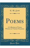 Poems: A Collection of Verses Written on Various Occasions (Classic Reprint): A Collection of Verses Written on Various Occasions (Classic Reprint)