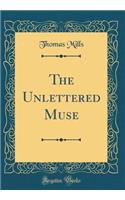 The Unlettered Muse (Classic Reprint)