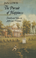 Pursuit of Happiness: Family and Values in Jefferson's Virginia