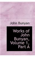 Works of John Bunyan, Volume 1, Part a