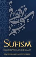 Sufism: Misconceptions and the Reality