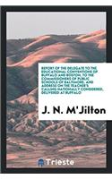 Report of the Delegate to the Educational Conventions of Buffalo and Boston, to the Commissioners of Public Schools of Baltimore, and Address on the Teacher's Calling Nationally Considered, Delivered at Buffalo