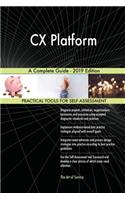 CX Platform A Complete Guide - 2019 Edition