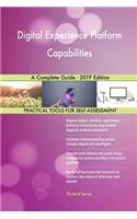 Digital Experience Platform Capabilities A Complete Guide - 2019 Edition