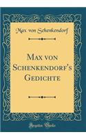 Max Von Schenkendorf's Gedichte (Classic Reprint)
