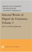 Selected Works of Miguel de Unamuno, Volume 3: Our Lord Don Quixote(Selected Works of Miguel de Unamuno)